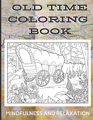 Old Time Country Coloring Book - Mindfulness and Relaxation: Coloring Book with Olden Times and Country Living Art and Drawings to Color In. Great f
