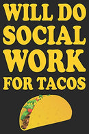 Social Work For Tacos: Blank Lined Journal. Funny Sketchbook. Notebook. Diary Perfect Gift For Social Workers