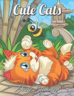 Cute Cats: An Adult Coloring Book with Funny Cats. Adorable Kittens. and Hilarious Scenes for Cat Lovers