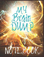 My Brain Dump Notebook: Funny And Fun Journal For Decluttering Your Brain