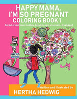 Happy Mama. I'm So Pregnant Coloring Book 1