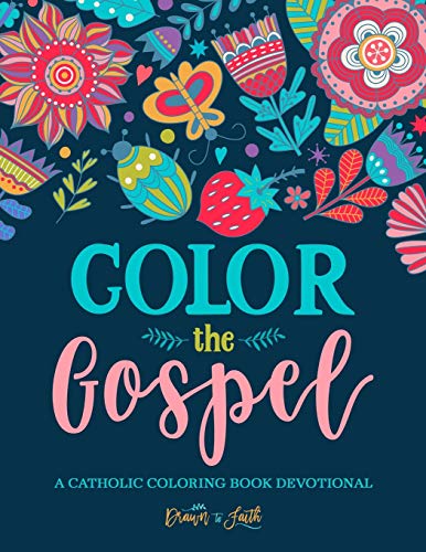 Color the Gospel: A Catholic Coloring Book Devotional: Catholic Bible Verse Coloring Book for Adults & Teens