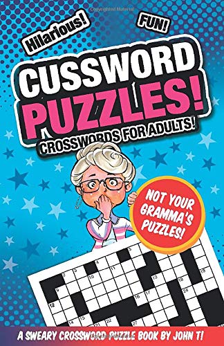 Cussword Puzzles!: Crosswords for Adults - Not Your Gramma&rsquo;s Puzzles! (Crossword Puzzles and Word Searches)