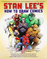 Stan Lee's How to Draw Comics: From the Legendary Creator of Spider-Man. The Incredible Hulk. Fantastic Four. X-Men. and Iron Man