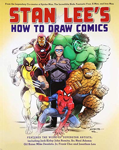 Stan Lee's How to Draw Comics: From the Legendary Creator of Spider-Man. The Incredible Hulk. Fantastic Four. X-Men. and Iron Man