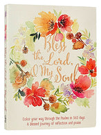 Bless the Lord. O My Soul: A Creative 365 Days of Psalm Readings with Coloring & Reflection
