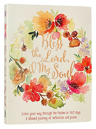 Bless the Lord. O My Soul: A Creative 365 Days of Psalm Readings with Coloring & Reflection