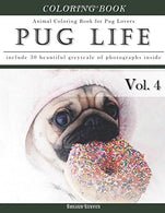 Pug Life Diary-Animal Coloring Book for Pug Dog Lovers: Creativity and Mindfulness Sketch Greyscale Coloring Book for Adults and Grown ups (Creative