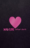 Mad Libs After Dark (Adult Mad Libs)