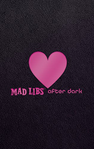 Mad Libs After Dark (Adult Mad Libs)