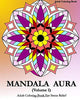 Mandala Aura Volume 2: Adult Coloring Book