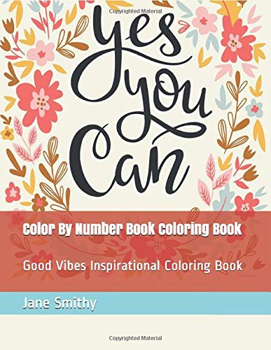 Color By Number Book Coloring Book: Good Vibes Inspirational Coloring Book (Large Print Color By Numbers)