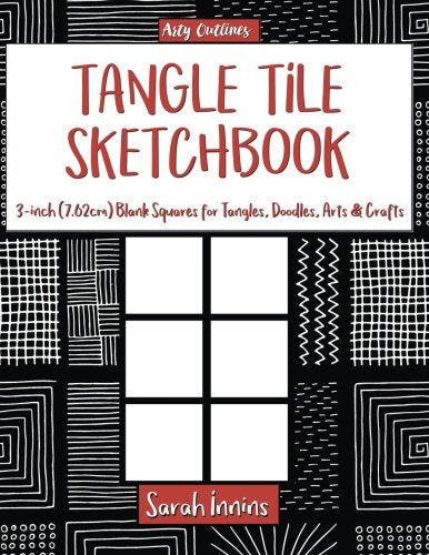 Tangle Tile Sketchbook: 3-Inch (7.62 cm) Blank Squares for Tangles. Doodles. Arts & Crafts (Arty Outlines)