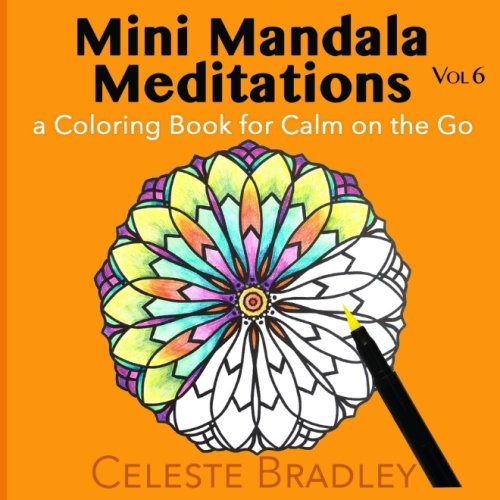 Mini Mandala Meditations Volume 6: a Coloring Book for Calm on the Go