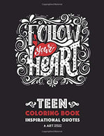 Teen Coloring Book: Inspirational Quotes: Positive Teenage Inspiration for Boys. Girls. Teens. Tweens. Older Kids. Adults. Cute Gift Idea with ... R