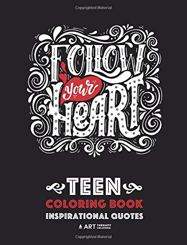 Teen Coloring Book: Inspirational Quotes: Positive Teenage Inspiration for Boys. Girls. Teens. Tweens. Older Kids. Adults. Cute Gift Idea with ... R