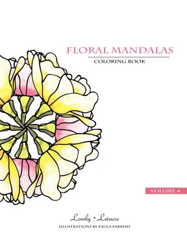 Floral Mandalas | Volume 4: Lovely Leisure Coloring Book