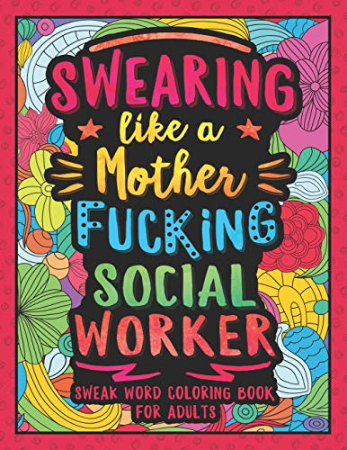 Swearing Like a Motherfucking Social Worker: Swear Word Coloring Book for Adults with Social Related Cussing