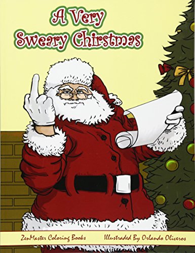 A Very Sweary Christmas Adult Coloring Book: A Coloring Book For Adults With Funny and Mature Holiday Scenes. Patterns. and Swears (Sweary Adult Col