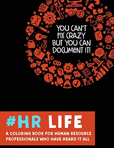 #HR Life: A Coloring Book for Human Resource Professionals Who Have Heard It All