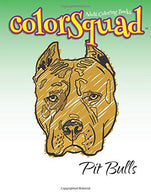 ColorSquad Adult Coloring Books: Pit Bulls: 25 Stress-Relieving and Simple Designs of Cute Pit Bull Faces including Hilarious Quotes