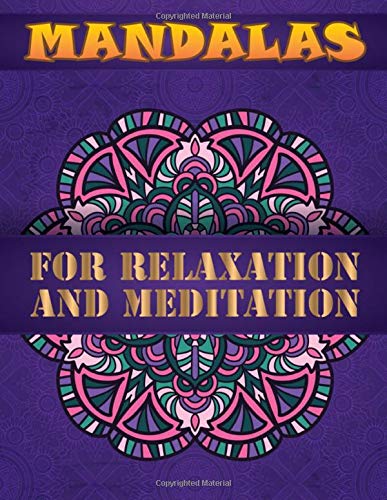 Mandalas for Relaxation and Meditation: A New Mandala Coloring Book for Adults. Containing 100 Unique Triangle Shaped Mandalas of Different Styles F