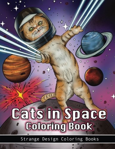 Cats in Space Coloring Book: A coloring book for all ages featuring cosmic cats. kittens. kitties. space scenes. lasers. planets. stars. unicorns an