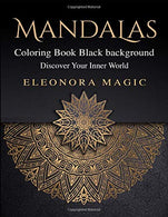 Mandalas Coloring Book Black Background: Discover Your Inner World