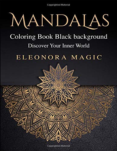 Mandalas Coloring Book Black Background: Discover Your Inner World