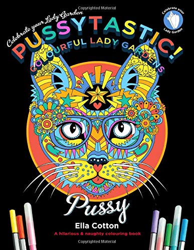 Pussytastic! Celebrate your Lady Garden - A hilarious & naughty colouring book