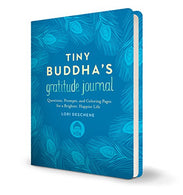 Tiny Buddha's Gratitude Journal: Questions. Prompts. and Coloring Pages for a Brighter. Happier Life