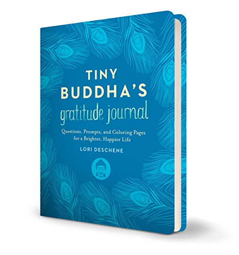Tiny Buddha's Gratitude Journal: Questions. Prompts. and Coloring Pages for a Brighter. Happier Life