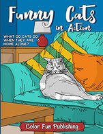 Funny Cats in Action: An Adult Coloring Book that Makes Every Cat Lover Smile
