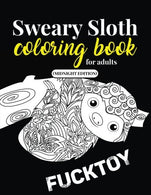 Sweary Sloth Coloring Book for Adults (Midnight Edition): A Humorous Swear Word Adult Coloring Book for Sloth Lovers with 40 Cute Cursing Sloths in