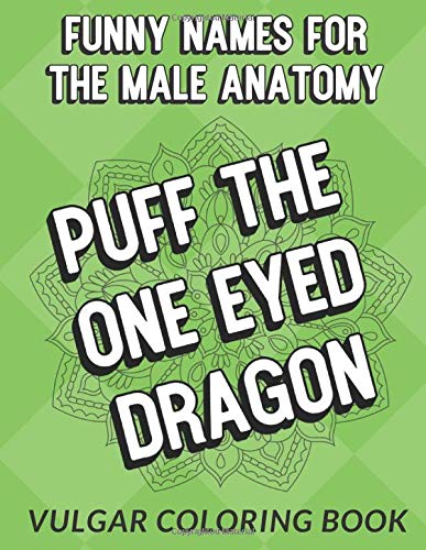 Funny Names For The Male Anatomy Vulgar Coloring Book: Discover the Many Different Names and Slang for the Human Man Penis. This Color Book is Perfe