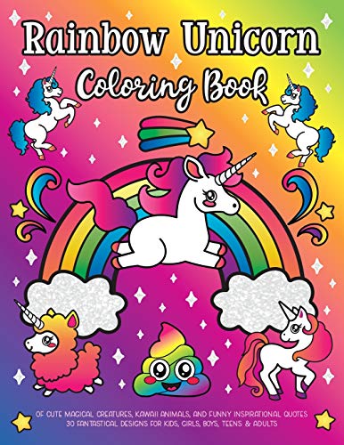Rainbow Unicorn Coloring Book: of Cute Magical Creatures. Kawaii Animals. and Funny Inspirational Quotes : 30 Fantastical Designs for Kids. Girls. B