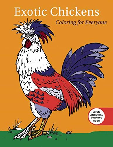 Exotic Chickens: Coloring for Everyone (Creative Stress Relieving Adult Coloring)