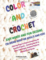 Color and Crochet Easy Words and Fun Designs Coloring Book for Adults and Kids Coloring Pages to Inspire Creativity for Crochet Projects Including .
