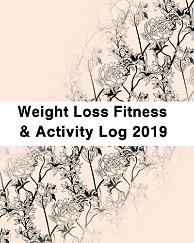 Weight Loss. Fitness and Activity Log 2019: With Coloring Book Feature for Getting and Staying Fit