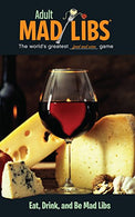 Eat. Drink. and Be Mad Libs (Adult Mad Libs)