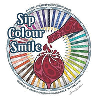 Sip. Colour. Smile.: A wine-themed colouring book. Designed to relieve stress and splash a smile on your face!