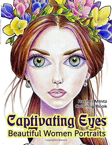 Captivating Eyes - Beautiful Women Portraits Coloring Book: Fantasy Girls With Hypnotic Gaze