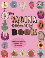 The Vagina Coloring Book: A Very Vulvacious Coloring Book for Adults!