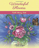 Wonderful Flowers: Adult Coloring Book (Creative Fun Drawings for Grownups & Teens Relaxation)