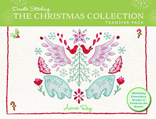 Doodle Stitching: The Christmas Collection Transfer Pack: 100 Holiday Embroidery Designs to Celebrate the Season