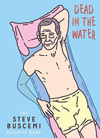Dead in the Water: The Steve Buscemi Activity Book