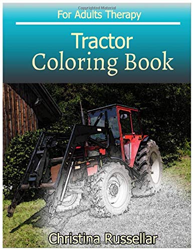 TRACTOR  Coloring Book For Adults Therapy: TRACTOR   sketch coloring book  . Creativity and Mindfulness