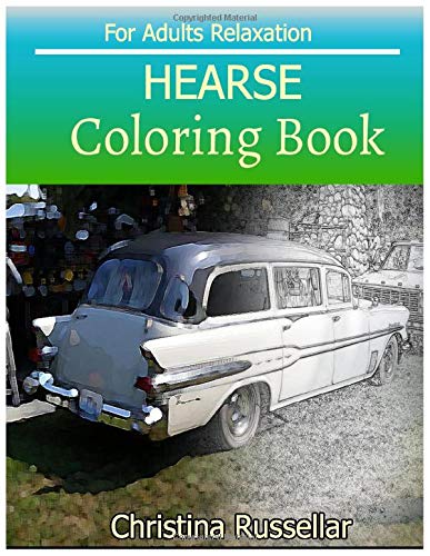 HEARSE  Coloring Book For Adults Relaxation: HEARSE   sketch coloring book  . Creativity and Mindfulness 80 Pictures