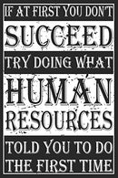 If At First You Don't Succeed: Blank Lined Journal. Funny Sketchbook. Notebook. Diary Perfect Gift For Human Resources co-workers. colleagues. HR