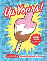 Up Yours! A F*cksicles Adult Coloring Book: Sweary popsicle goodness to help you chill out and melt your stress away! This book. jam-packed with swe